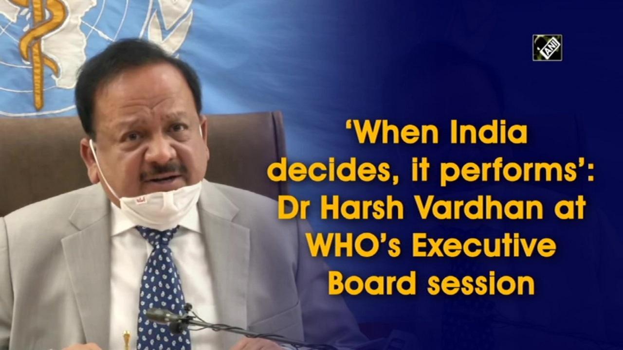 when-india-decides-it-performs-dr-harsh-vardhan-at-whos-executive-board-session