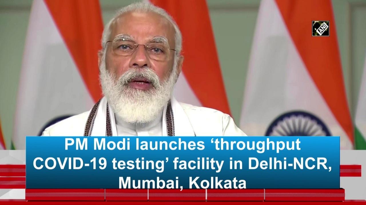pm-modi-launches-throughput-covid-19-testing-facility