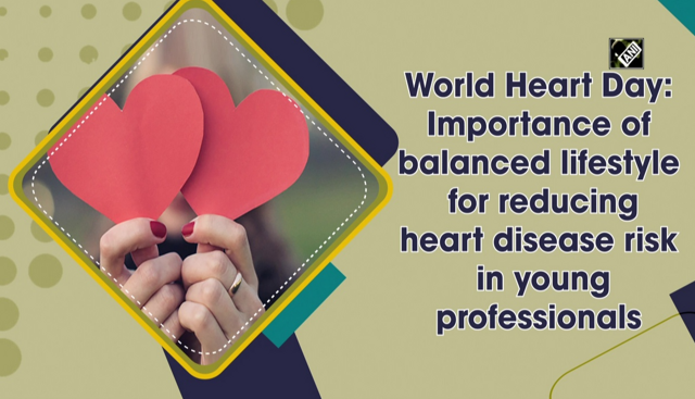 World Heart Day: Importance of balanced lifestyle for reducing heart disease risk in young professionals - https://cdn.connectfm.ca/World-Heart-Day.png