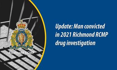 man-convicted-in-2021-richmond-rcmp-drug-investigation